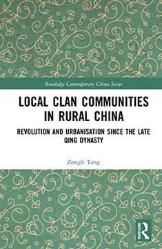 portada Local Clan Communities in Rural China: Revolution and Urbanisation Since the Late Qing Dynasty (Routledge Contemporary China Series) (en Inglés)