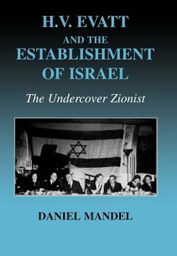 portada h v evatt and the establishment of israel: the undercover zionist (in English)
