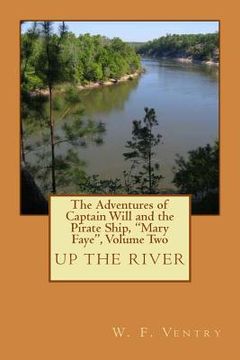 portada The Adventures of Captain Will and the Pirate Ship, "Mary Faye", Volume Two, UP THE RIVER