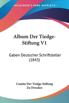 portada Album Der Tiedge-Stiftung V1: Gaben Deutscher Schriftsteller (1843) (en Alemán)