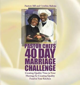 portada Pastor Chefs 40 Day Marriage Challenge: Creating Quality Time in Your Marriage by Creating Quality Food in Your Kitchen (in English)