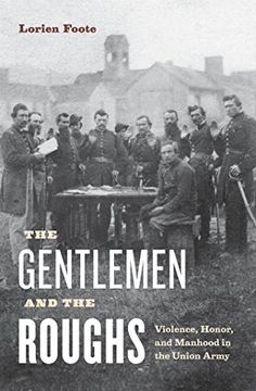 portada The Gentlemen and the Roughs: Violence, Honor, and Manhood in the Union Army (in English)