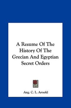 portada a resume of the history of the grecian and egyptian secret oa resume of the history of the grecian and egyptian secret orders rders (en Inglés)