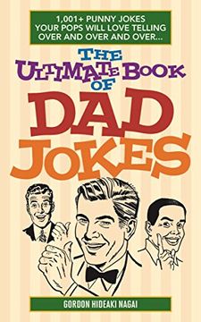 portada The Ultimate Book of Dad Jokes: 1,001+ Punny Jokes Your Pops Will Love Telling Over and Over and Over...