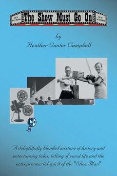 portada The Show Must Go On: Fond Memories of Coe Hill and Glimpses of the Life of the Howard Gunter Clan (in English)