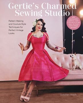 portada Gertie's Charmed Sewing Studio: Pattern Making and Couture-Style Techniques for Perfect Vintage Looks