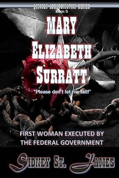 portada Mary Elizabeth Surratt: First Woman Executed by the Federal Government (en Inglés)