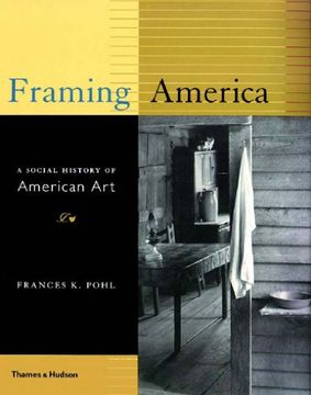 portada Framing America: A Social History of American art