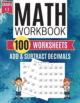 portada Math Workbook ADD & SUBTRACT DECIMALS 100 Worksheets Grades 1-3 (en Inglés)