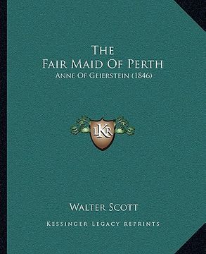 portada the fair maid of perth: anne of geierstein (1846) (en Inglés)