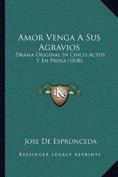 portada Amor Venga a sus Agravios: Drama Original in Cinco Actos y en Prosa (1838) (in Spanish)
