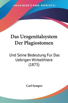portada Das Urogenitalsystem Der Plagiostomen: Und Seine Bedeutung Fur Das Uebrigen Wirbelthiere (1875) (en Alemán)