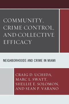 portada Community, Crime Control, and Collective Efficacy: Neighborhoods and Crime in Miami (en Inglés)
