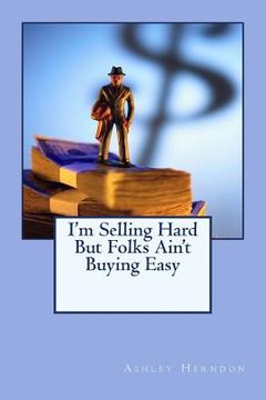 portada I'm Selling Hard But Folks Ain't Buying Easy (in English)