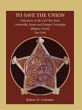 portada to save the union: volunteers in the civil war from centerville, hume and granger townships, allegany county, new york (en Inglés)