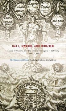 portada Salt, Sword, and Crozier: Books and Coins from the Prince-Bishopric of Salzburg (C. 1500--C. 1800) (en Inglés)