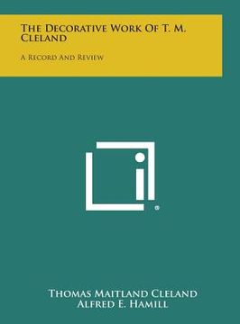 portada The Decorative Work of T. M. Cleland: A Record and Review (en Inglés)