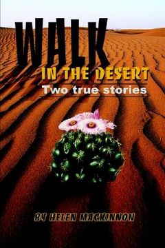 portada walk in the desert: two true stories (en Inglés)