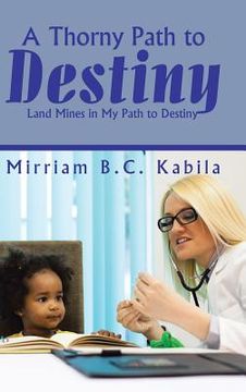 portada A Thorny Path to Destiny: Land Mines in My Path to Destiny (en Inglés)