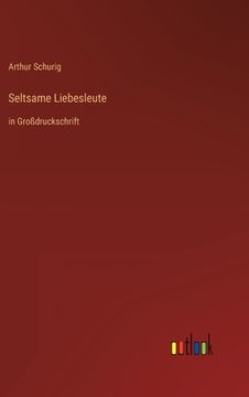portada Seltsame Liebesleute: in Großdruckschrift (en Alemán)