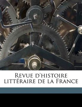 portada Revue d'histoire littéraire de la France Volume 27 (in French)