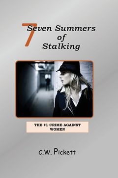 portada Seven Summers of Stalking: The #1 Crime Against Women (en Inglés)