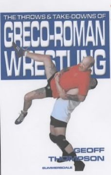 portada The Throws and Takedowns of Greco-roman Wrestling (Take Downs & Throws)