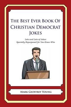 portada The Best Ever Book of Christian Democrat Jokes: Lots and Lots of Jokes Specially Repurposed for You-Know-Who (en Inglés)