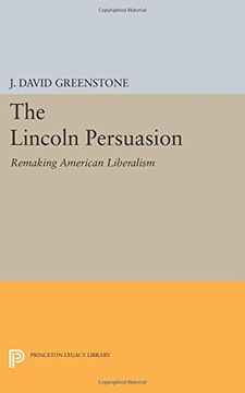 portada The Lincoln Persuasion: Remaking American Liberalism (Princeton Legacy Library)