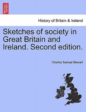 portada sketches of society in great britain and ireland. second edition. (en Inglés)