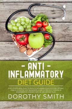 portada Anti-Inflammatory Diet Guide: A No-Stress Meal Plan to Reduce Inflammation & Restore Optimal Health; A Step by Step Beginners Guide to Prevent Chron (en Inglés)