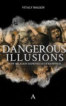 portada Dangerous Illusions: How Religion Deprives us of Happiness (en Inglés)