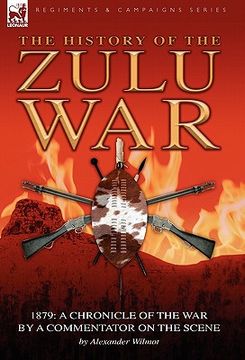 portada history of the zulu war, 1879: a chronicle of the war by a commentator on the scene (en Inglés)