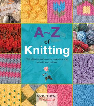 portada A-z of Knitting: The Ultimate Guide for the Beginner Through to the Advanced Knitter (A-Z of Needlecraft) (en Inglés)