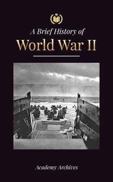 portada The Brief History of World war 2: The Rise of Adolf Hitler, Nazi Germany and the Third Reich, Allied Forces, and the Battles From Blitzkriegs to Atom (Paperback or Softback)