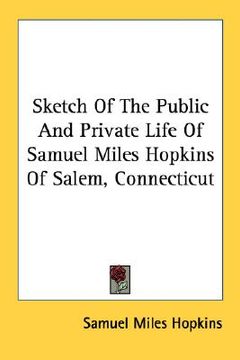 portada sketch of the public and private life of samuel miles hopkins of salem, connecticut (en Inglés)