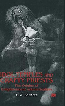 portada Idol Temples and Crafty Priests: The Origins of Enlightenment Anticlericalism 