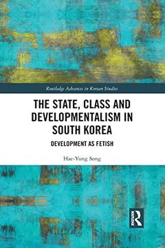 portada The State, Class and Developmentalism in South Korea: Development as Fetish (en Inglés)