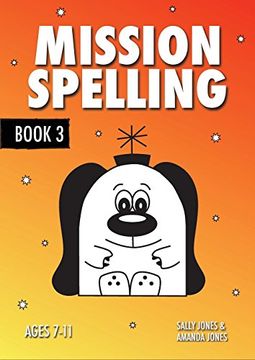 portada Mission Spelling Book 3: A Crash Course to Succeed in Spelling With Phonics (Ages 7-11 Years): Volume 3 (en Inglés)