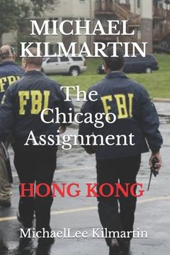portada Michael Kilmartin The Chicago Assignment: Hong Kong Part Two (in English)