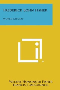 portada Frederick Bohn Fisher: World Citizen (in English)