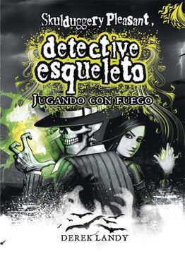 portada Detective Esqueleto: Jugando con Fuego [Skulduggery Pleasant] (in Spanish)