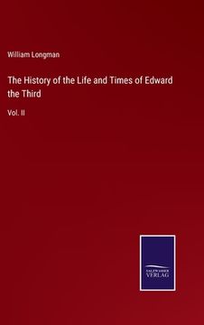 portada The History of the Life and Times of Edward the Third: Vol. II (in English)