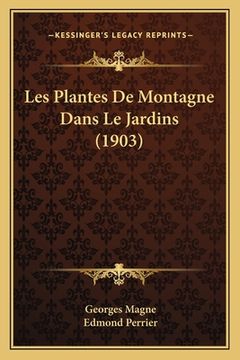 portada Les Plantes De Montagne Dans Le Jardins (1903) (in French)