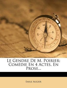 portada Le Gendre De M. Poirier: Comédie En 4 Actes, En Prose... (en Francés)
