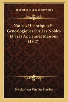 portada Notices Historiques Et Genealogiques Sur Les Nobles Et Tres Anciennes Maisons (1847) (en Francés)