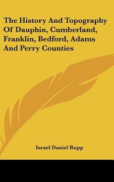 portada the history and topography of dauphin, cumberland, franklin, bedford, adams and perry counties (in English)