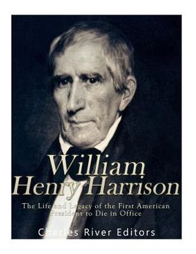 portada William Henry Harrison: The Life and Legacy of the First American President to Die in Office (en Inglés)