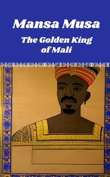 portada Mansa Musa: The Golden King of Mali (en Inglés)
