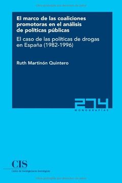 portada El Marco de las Coaliciones Promotoras en el Análisis de Políticas Públicas: El Caso de las Políticas de Drogas en España (1982-1996) (Monografías)